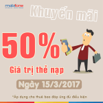 Ngày 15/3/2017 Mobifone khuyến mãi 50% thẻ nạp