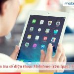 kiểm tra số điện thoại Mobifone trên iPad, Tablet