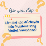 Chuyển tiền Mobifone sang Vinaphone,Viettel