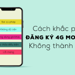 Đăng ký gói cước 4G Mobifone không thành công làm sao để khắc phục