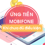 Ứng tiền Mobifone khi chưa đủ điều kiện