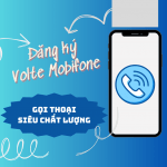 Đăng ký VoLTE Mobifone gọi thoại siêu chất lượng