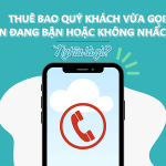 Thuê bao quý khách vừa gọi hiện đang bận hoặc không nhấc máy