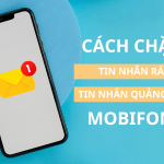 Cách chặn tin nhắn rác, tin nhắn quảng cáo Mobifone đơn giản nhất