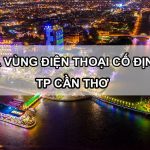 Mã vùng điện thoại cố định Cần Thơ là bao nhiêu?