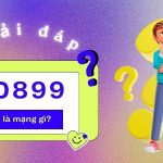 0899 là mạng gì? Có phải lừa đảo không?