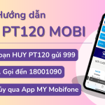 Hướng dẫn cách hủy gói cước PT120 Mobifone nhanh nhất